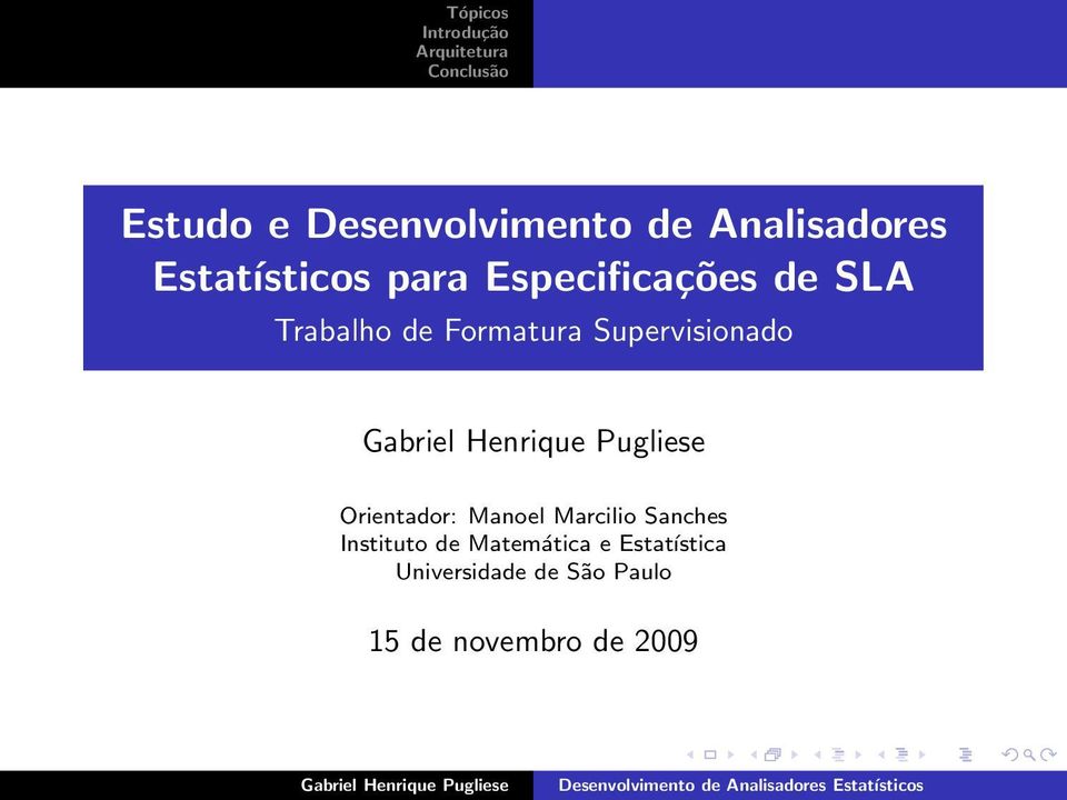 Orientador: Manoel Marcilio Sanches Instituto de Matemática