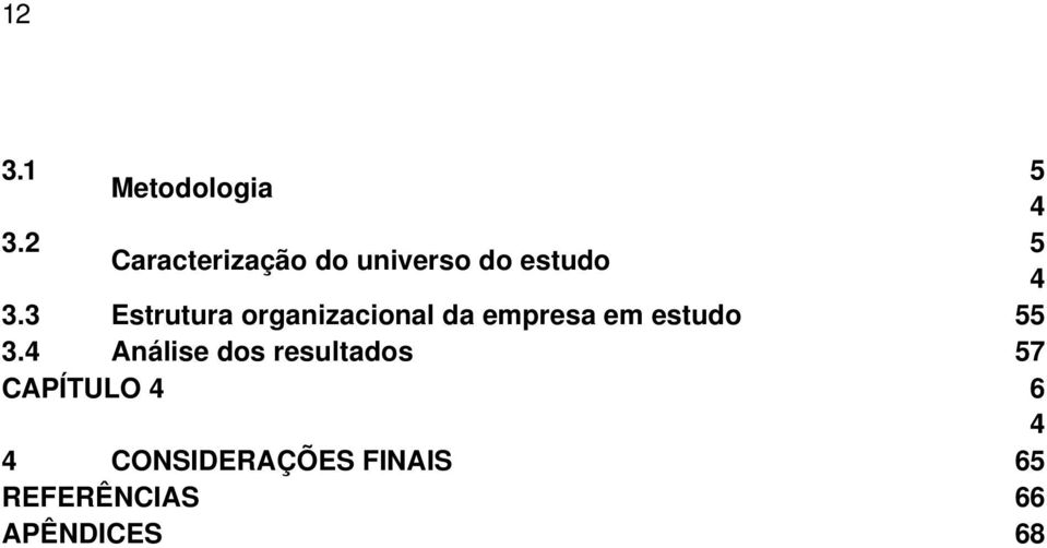 3 Estrutura organizacional da empresa em estudo 55 3.