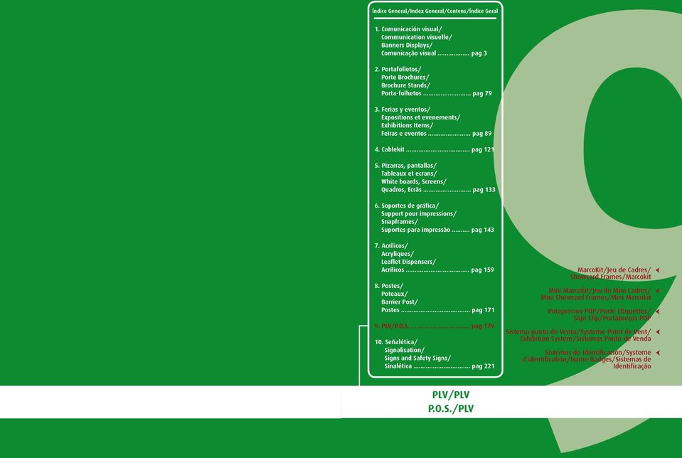Pizarras, pantallas/ Tableaux et ecrans/ White boards, Screens/ Quadros, Ecrãs... pag 133 6. Soportes de gráfica/ Support pour impressions/ Snapframes/ Suportes para impressão... pag 143 7.