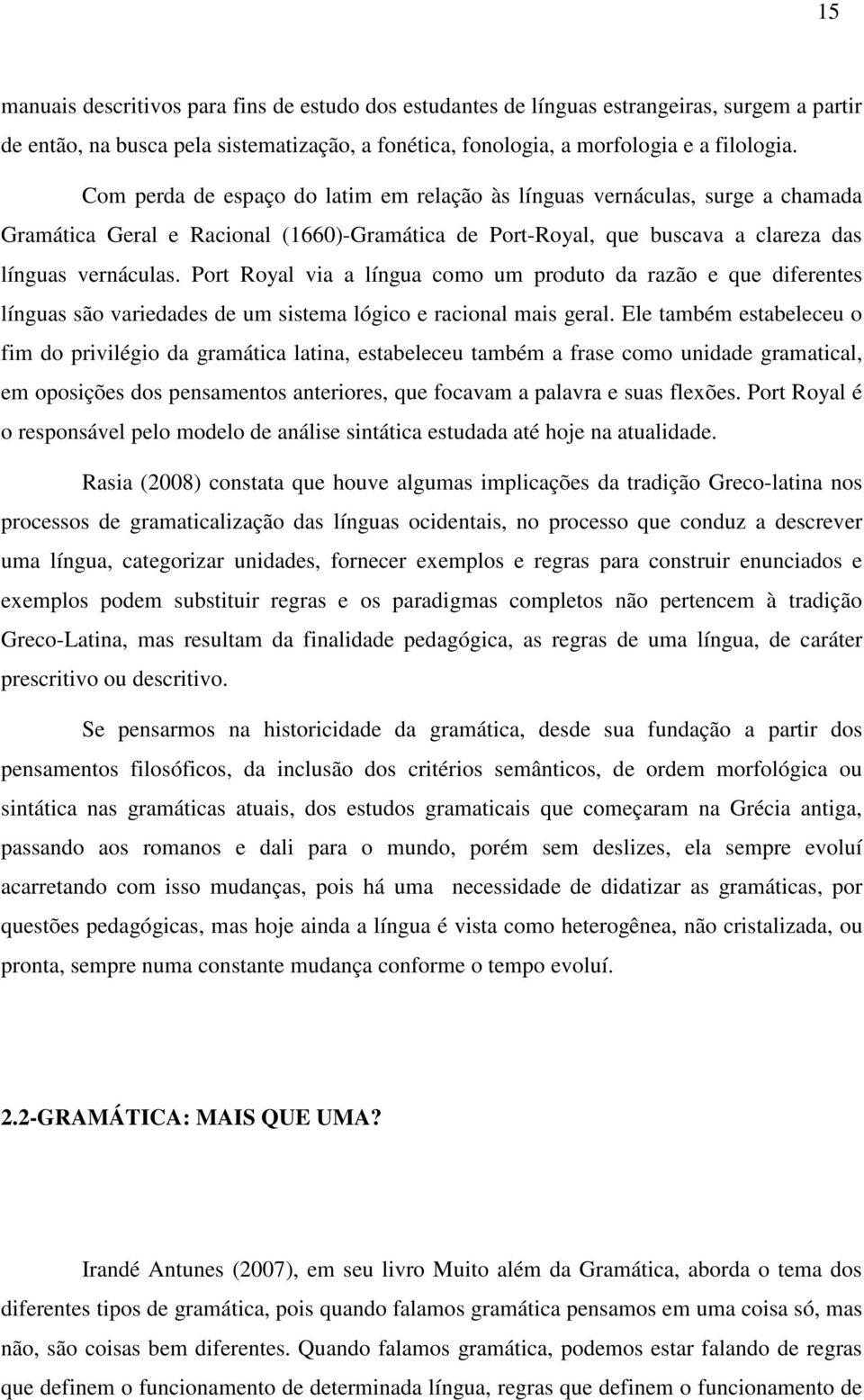 Port Royal via a língua como um produto da razão e que diferentes línguas são variedades de um sistema lógico e racional mais geral.