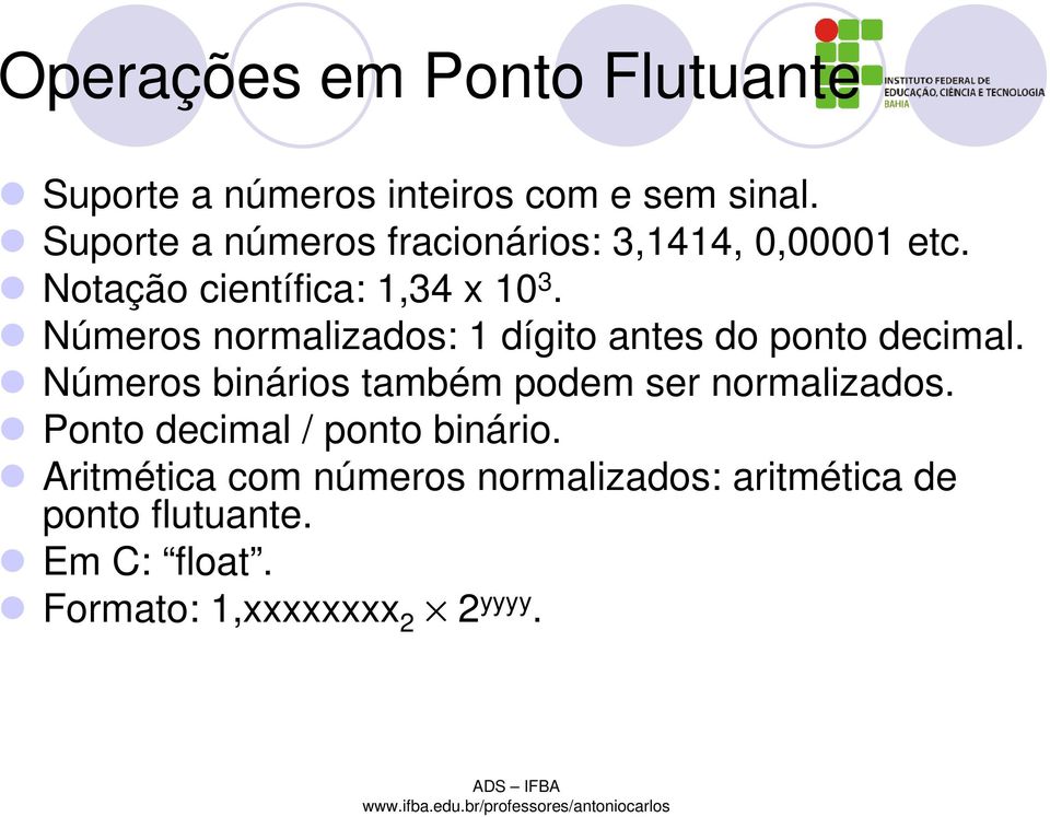 Números normalizados: 1 dígito antes do ponto decimal.