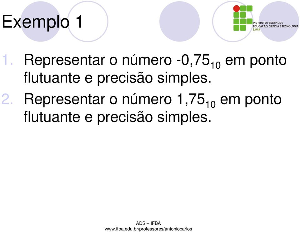 ponto flutuante e precisão simples. 2.