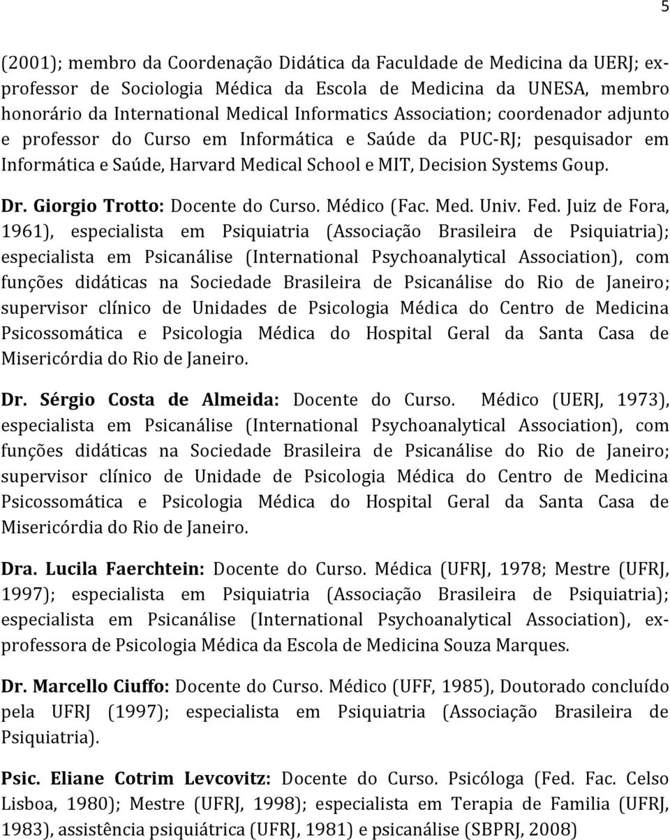 Giorgio Trotto: Docente do Curso. Médico (Fac. Med. Univ. Fed.