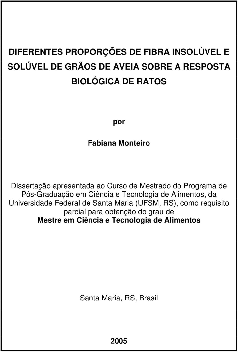 em Ciência e Tecnologia de Alimentos, da Universidade Federal de Santa Maria (UFSM, RS), como