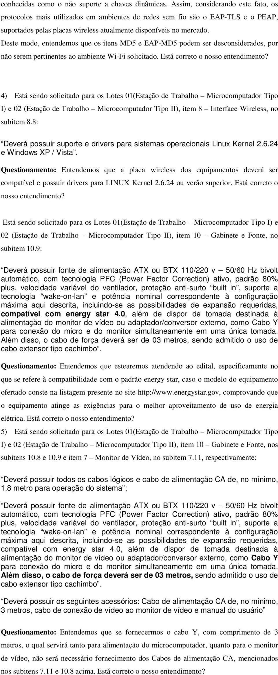 Deste modo, entendemos que os itens MD5 e EAP-MD5 podem ser desconsiderados, por não serem pertinentes ao ambiente Wi-Fi solicitado. Está correto o nosso entendimento?