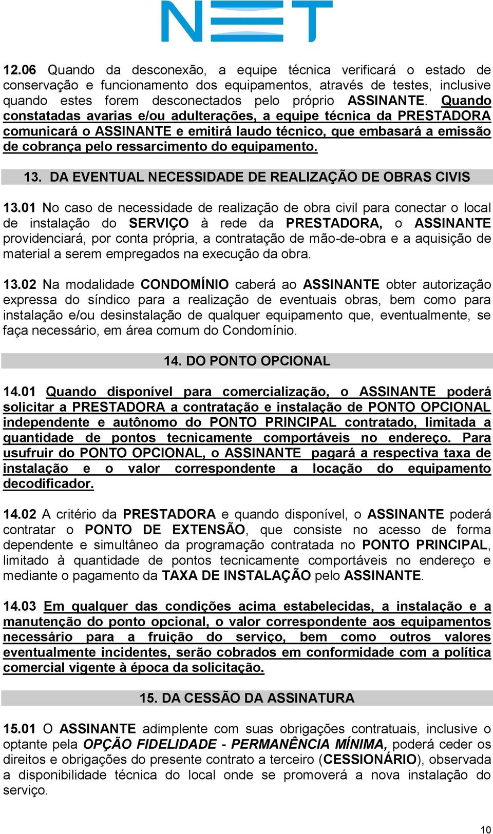 DA EVENTUAL NECESSIDADE DE REALIZAÇÃO DE OBRAS CIVIS 13.