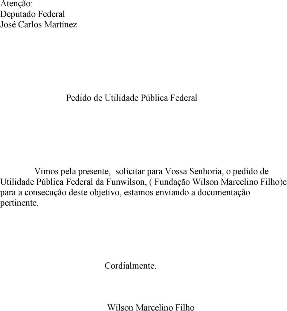 Federal da Funwilson, ( Fundação Wilson Marcelino Filho)e para a consecução deste