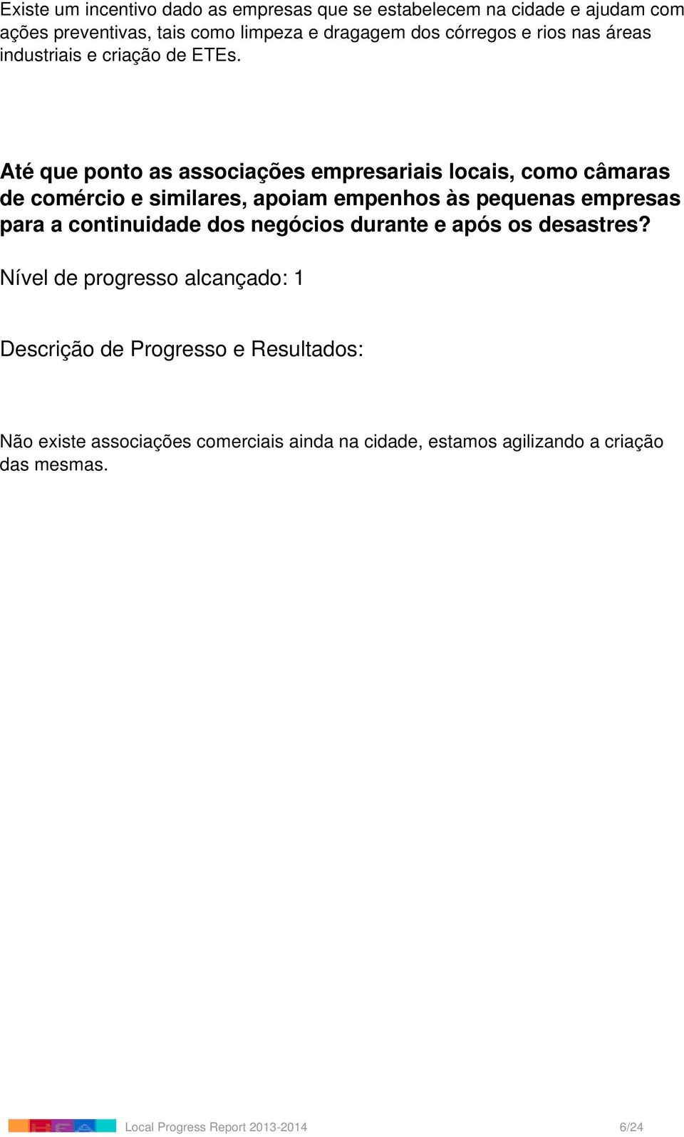 Até que ponto as associações empresariais locais, como câmaras de comércio e similares, apoiam empenhos às pequenas empresas para a