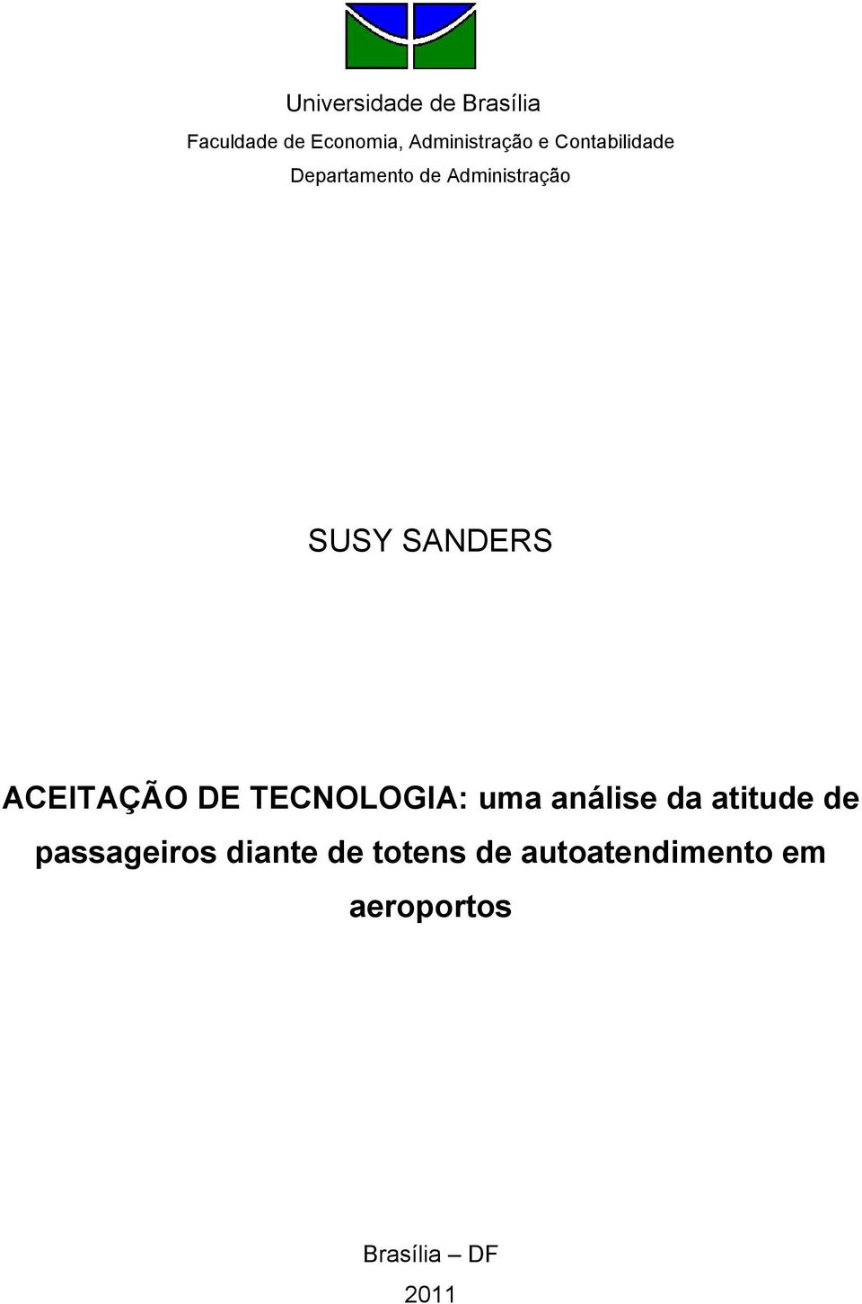 ACEITAÇÃO DE TECNOLOGIA: uma análise da atitude de passageiros