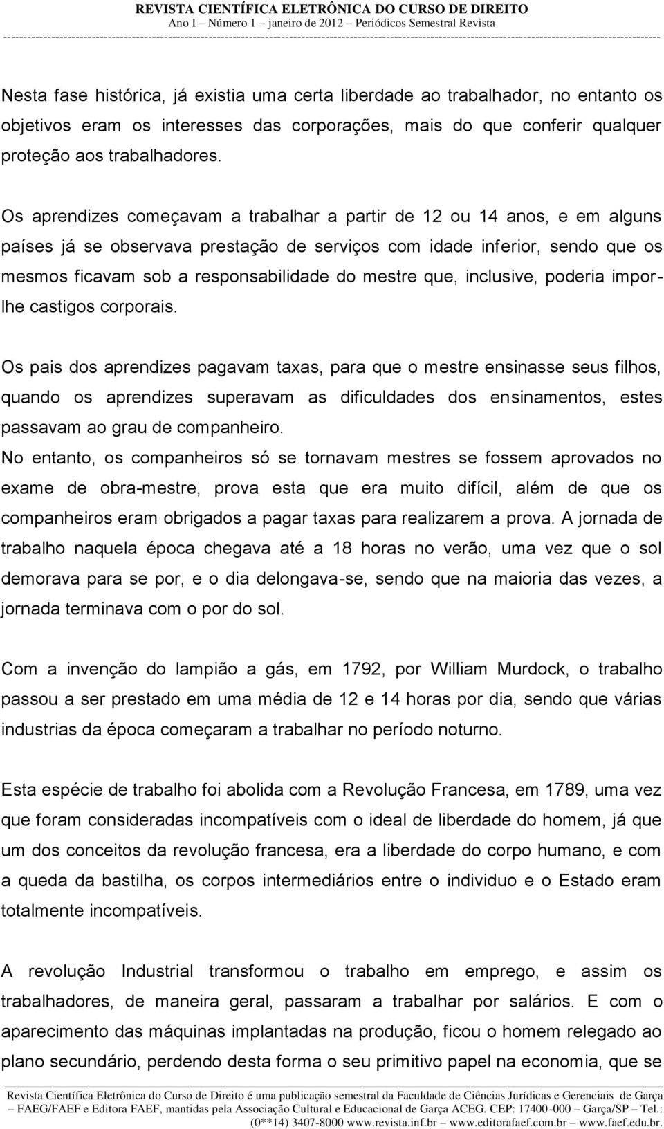 mestre que, inclusive, poderia imporlhe castigos corporais.