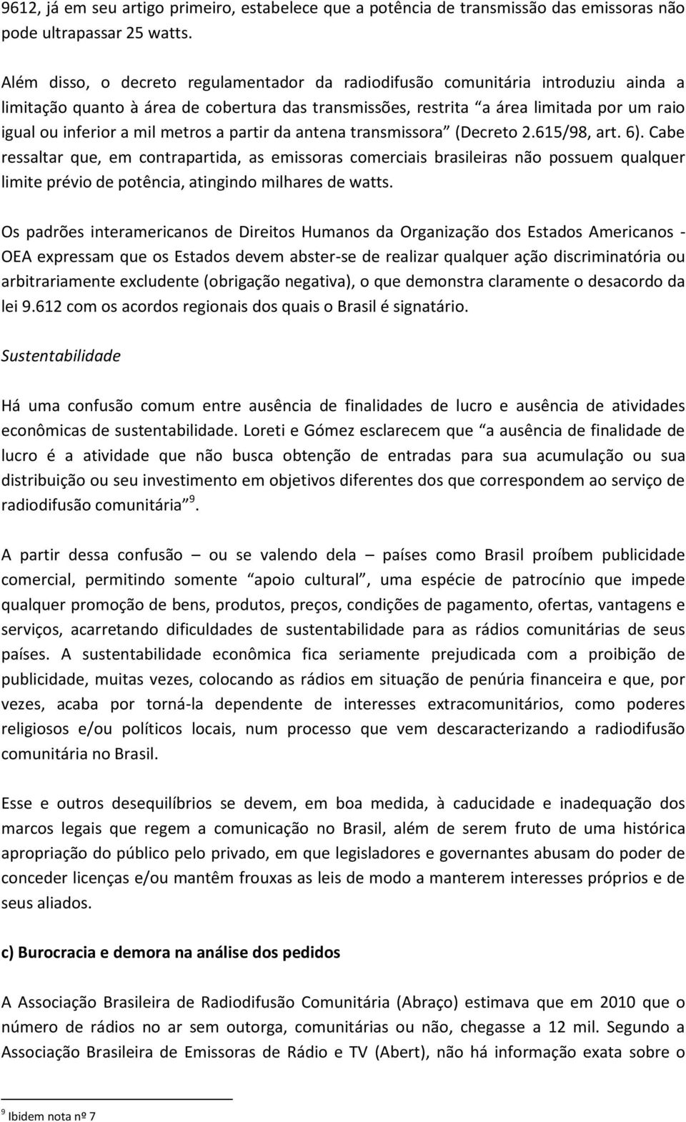 metros a partir da antena transmissora (Decreto 2.615/98, art. 6).