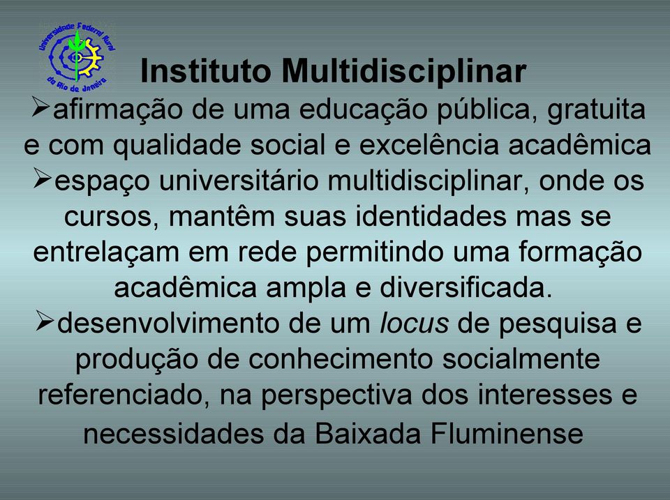 rede permitindo uma formação acadêmica ampla e diversificada.