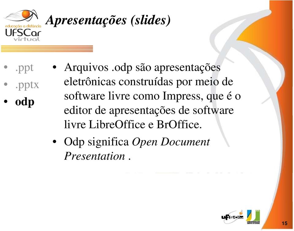 software livre como Impress, que é o editor de apresentações