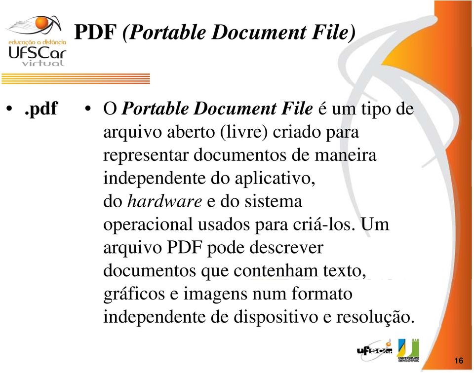 documentos de maneira independente do aplicativo, do hardware e do sistema operacional