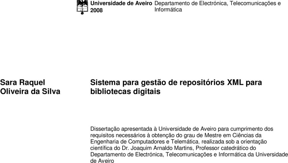 necessários à obtenção do grau de Mestre em Ciências da Engenharia de Computadores e Telemática, realizada sob a orientação científica