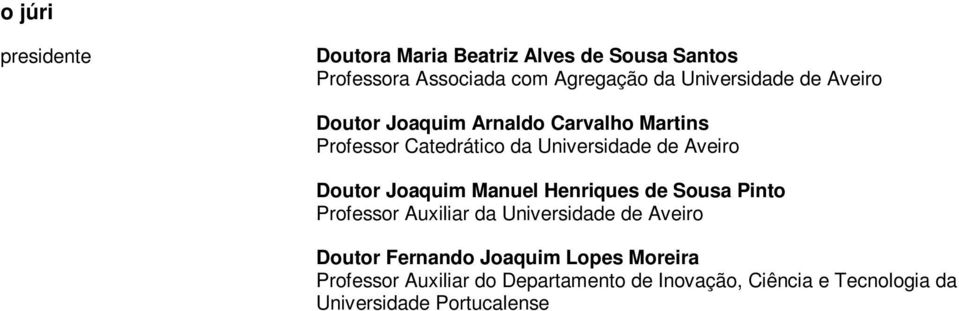 Inovação, Ciência e Tecnologia da Universidade Portucalenseof. Dr. João Antunes da Silva professor associado da Faculdade de Engenharia da Universidade do Porto 