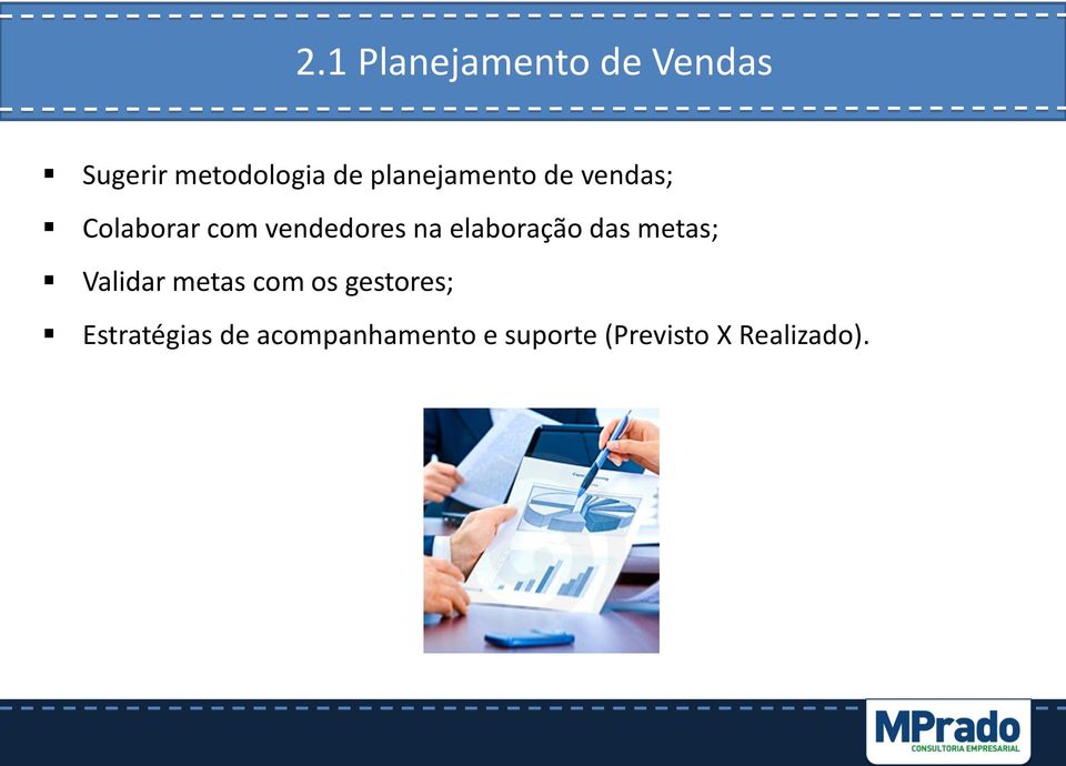 elaboração das metas; Validar metas com os gestores;