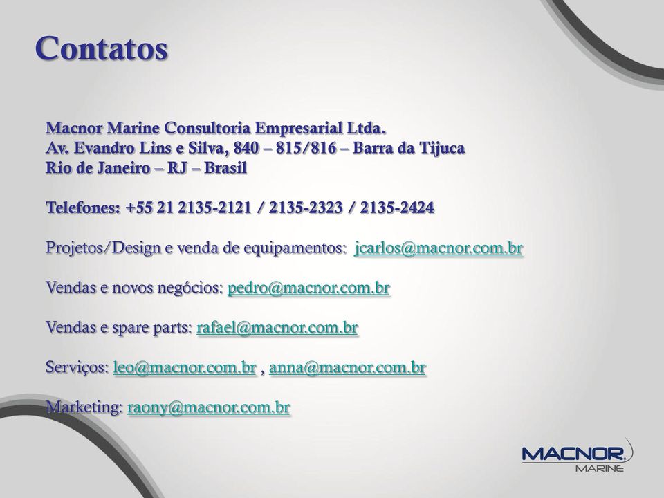 / 2135-2323 / 2135-2424 Projetos/Design e venda de equipamentos: jcarlos@macnor.com.