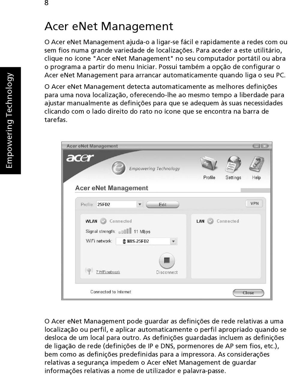 Possui também a opção de configurar o Acer enet Management para arrancar automaticamente quando liga o seu PC.