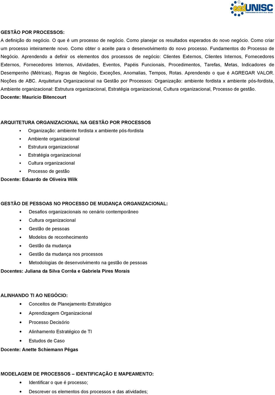 Aprendendo a definir os elementos dos processos de negócio: Clientes Externos, Clientes Internos, Fornecedores Externos, Fornecedores Internos, Atividades, Eventos, Papéis Funcionais, Procedimentos,