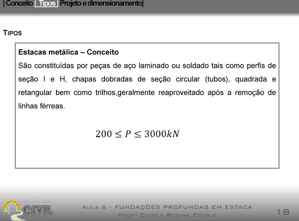 dobradas de seção circular (tubos), quadrada e retangular bem