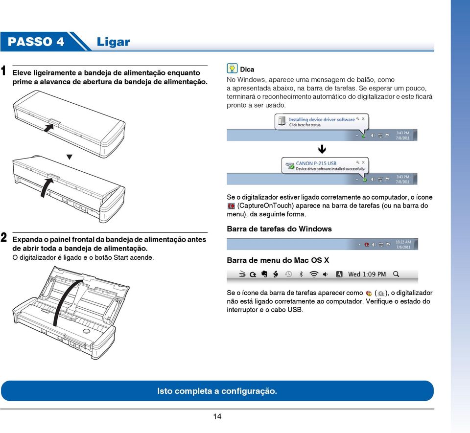 Se esperar um pouco, terminará o reconhecimento automático do digitalizador e este ficará pronto a ser usado.