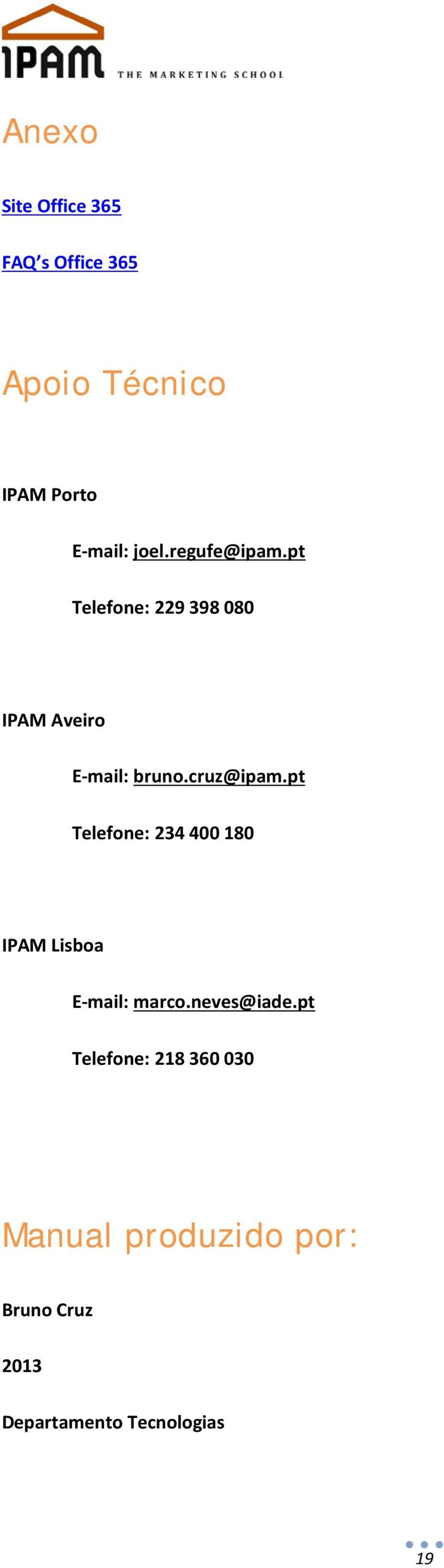 cruz@ipam.pt Telefone: 234 400 180 IPAM Lisboa E-mail: marco.neves@iade.