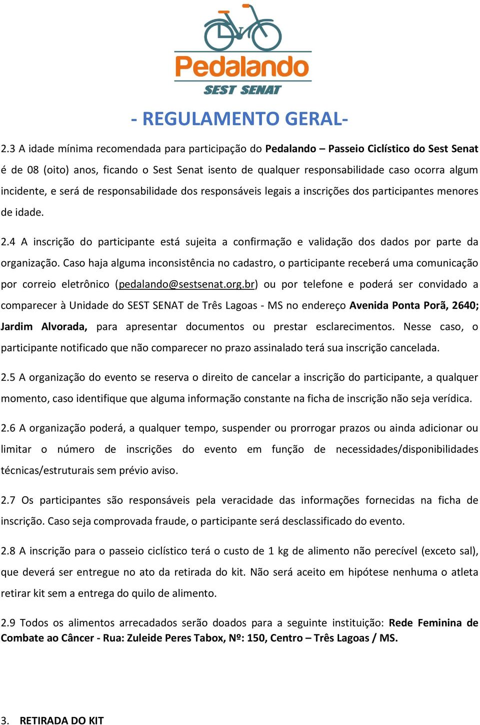 4 A inscrição do participante está sujeita a confirmação e validação dos dados por parte da organização.