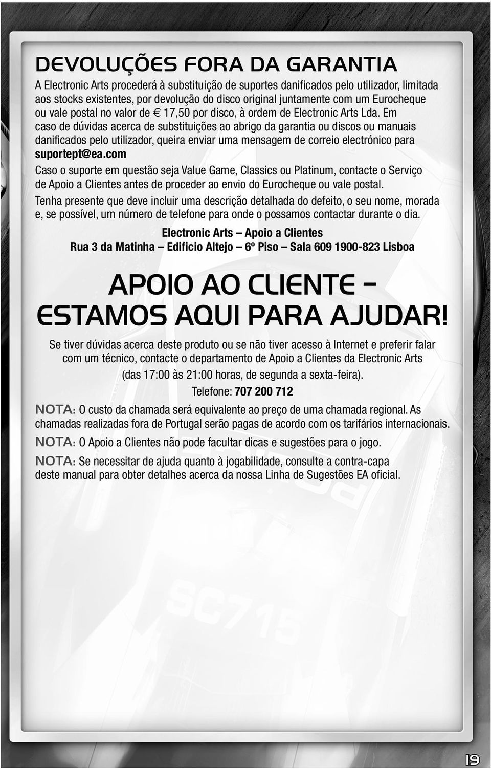 Em caso de dúvidas acerca de substituições ao abrigo da garantia ou discos ou manuais danificados pelo utilizador, queira enviar uma mensagem de correio electrónico para suportept@ea.