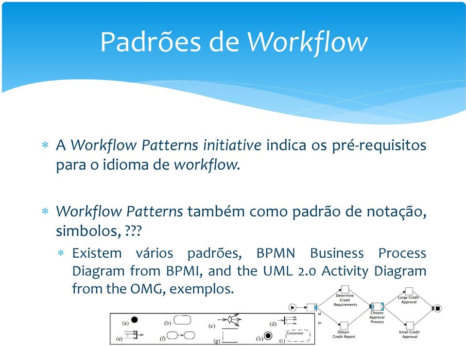 Workflow Patterns também como padrão de notação, simbolos,?