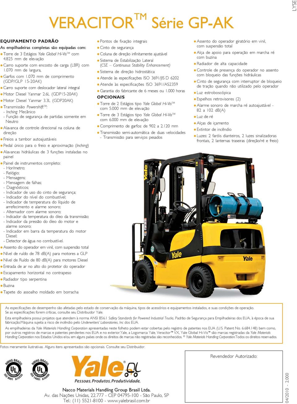 070 mm de comprimento (GDP/GLP 15-20AK) Carro suporte com deslocador lateral integral Motor Diesel Yanmar 2.6L (GDP15-20AK) Motor Diesel Yanmar 3.