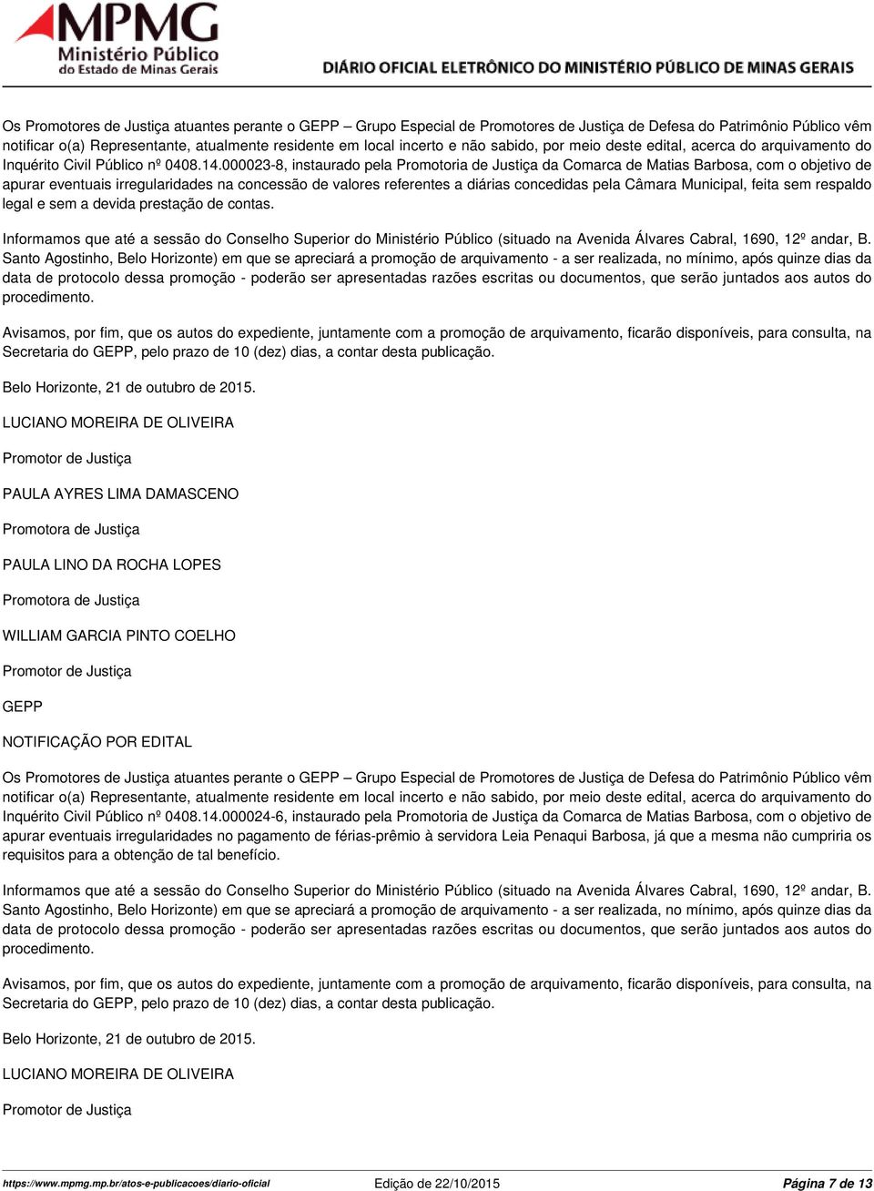 000023-8, instaurado pela Promotoria de Justiça da Comarca de Matias Barbosa, com o objetivo de apurar eventuais irregularidades na concessão de valores referentes a diárias concedidas pela Câmara