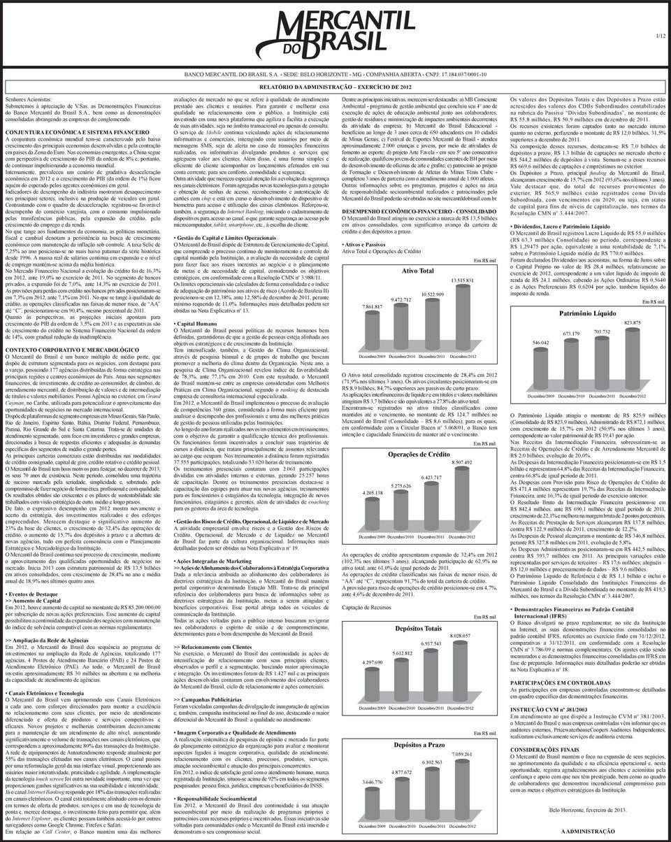 Nas economias emergentes, a China segue com perspectiva de crescimento do PIB da ordem de 8% e, portanto, de continuar impulsionando a economia mundial.