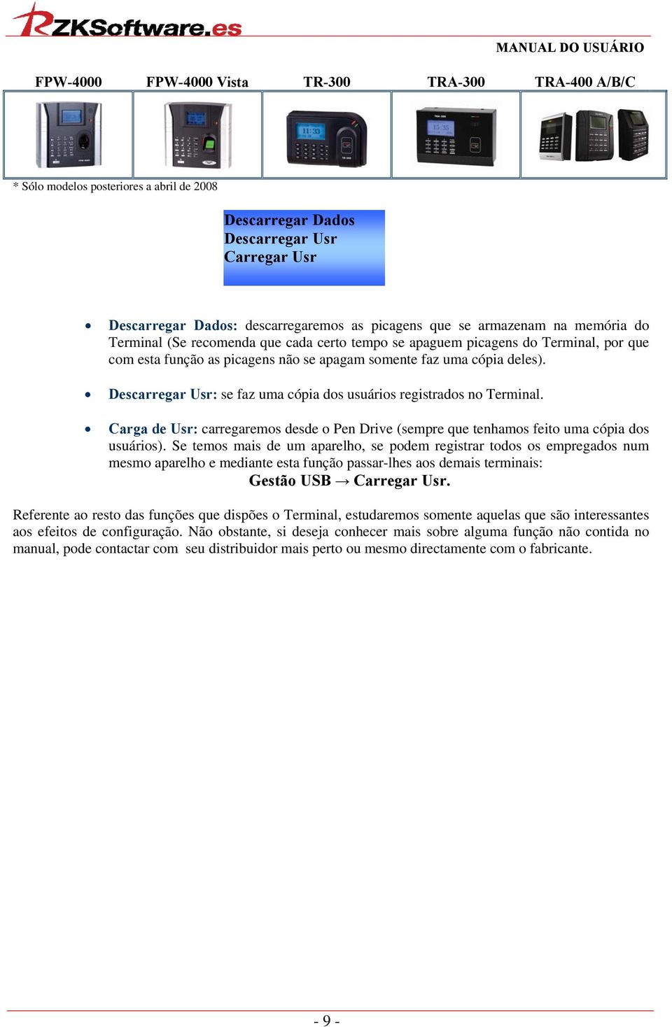 Descarregar Usr: se faz uma cópia dos usuários registrados no Terminal. Carga de Usr: carregaremos desde o Pen Drive (sempre que tenhamos feito uma cópia dos usuários).