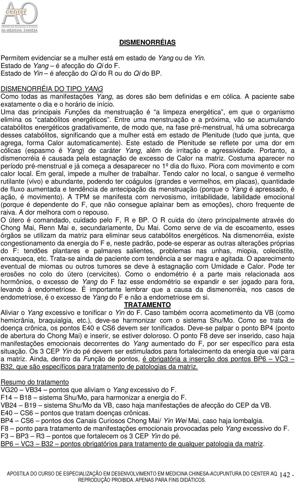 Uma das principais Funções da menstruação é a limpeza energética, em que o organismo elimina os catabólitos energéticos.