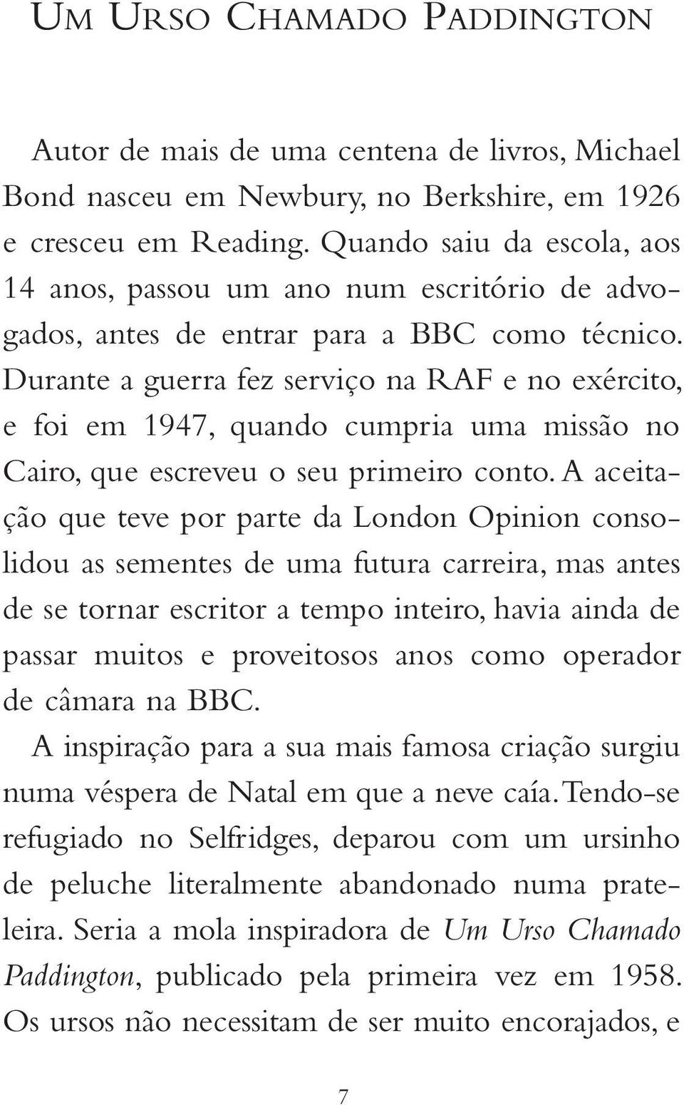 Durante a guerra fez serviço na RAF e no exército, e foi em 1947, quando cumpria uma missão no Cairo, que escreveu o seu primeiro conto.