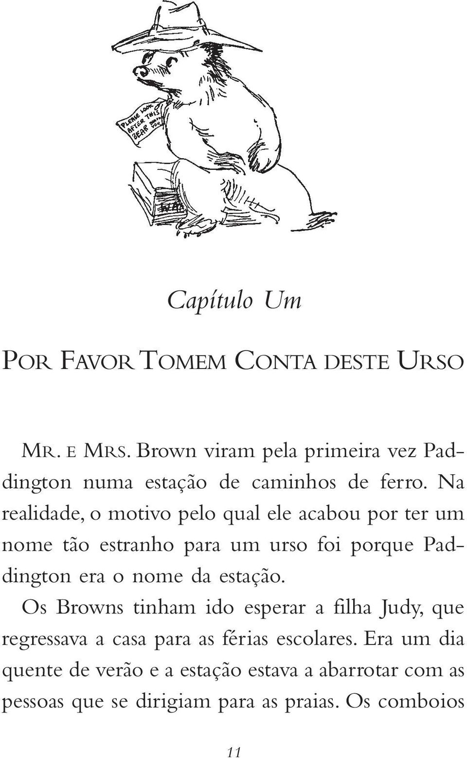 Na realidade, o motivo pelo qual ele acabou por ter um nome tão estranho para um urso foi porque Paddington era o nome