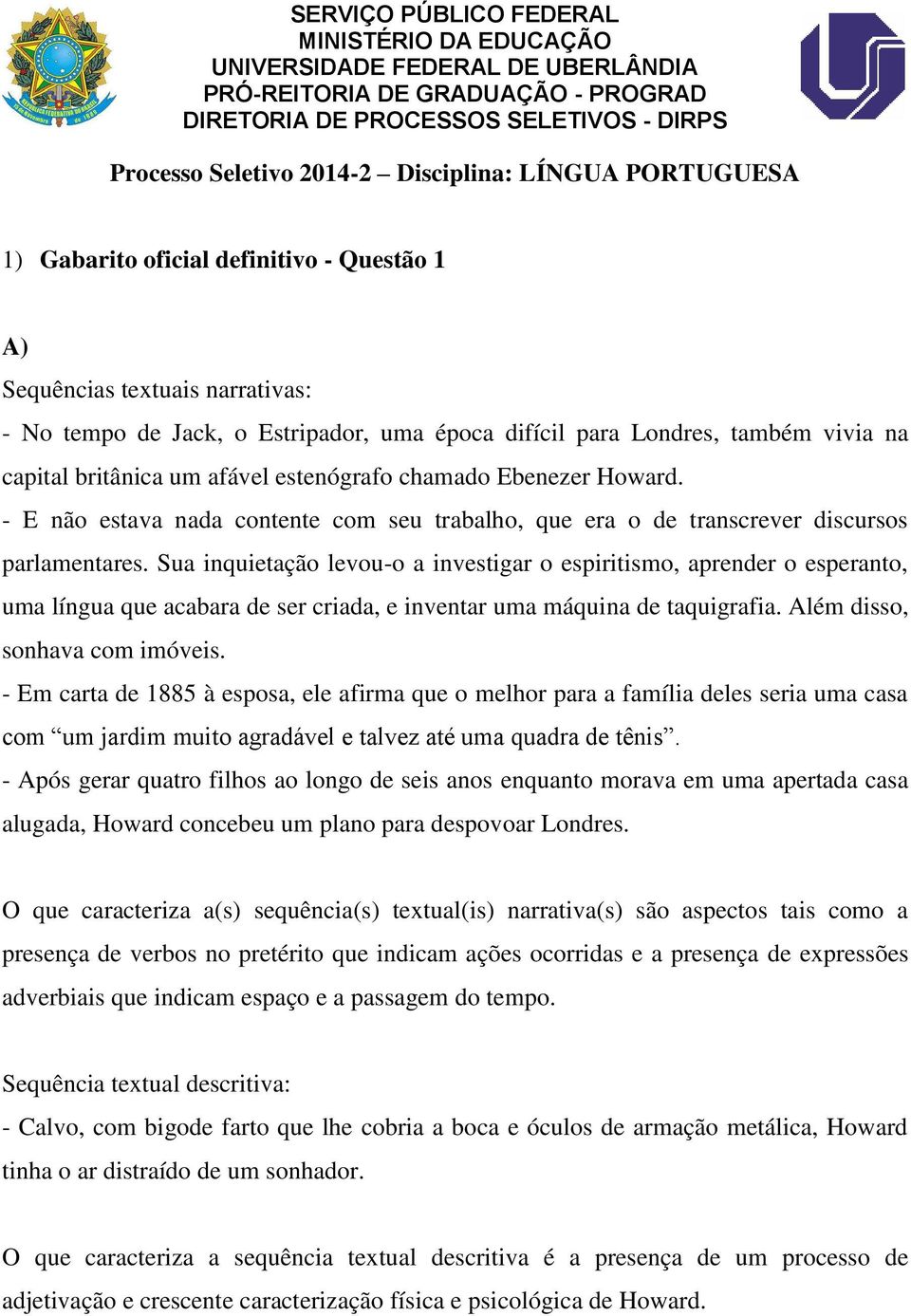 Sua inquietação levou-o a investigar o espiritismo, aprender o esperanto, uma língua que acabara de ser criada, e inventar uma máquina de taquigrafia. Além disso, sonhava com imóveis.