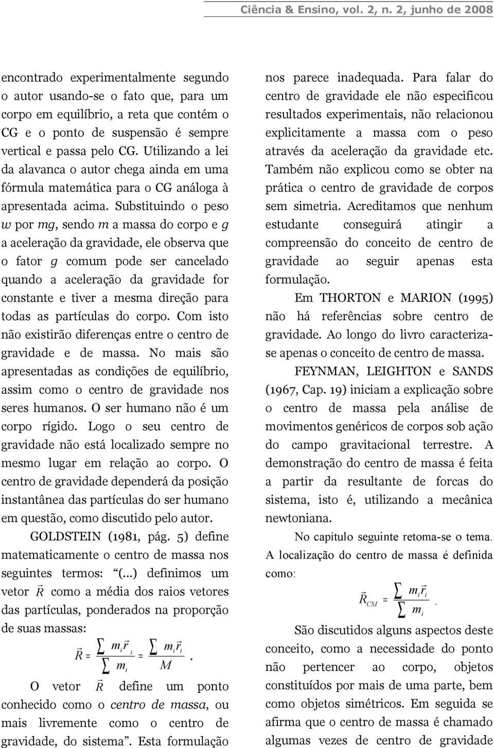 Utlzando a le da alavanca o autor chega anda em uma fórmula matemátca para o CG análoga à apresentada acma.