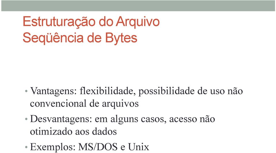 convencional de arquivos Desvantagens: em alguns