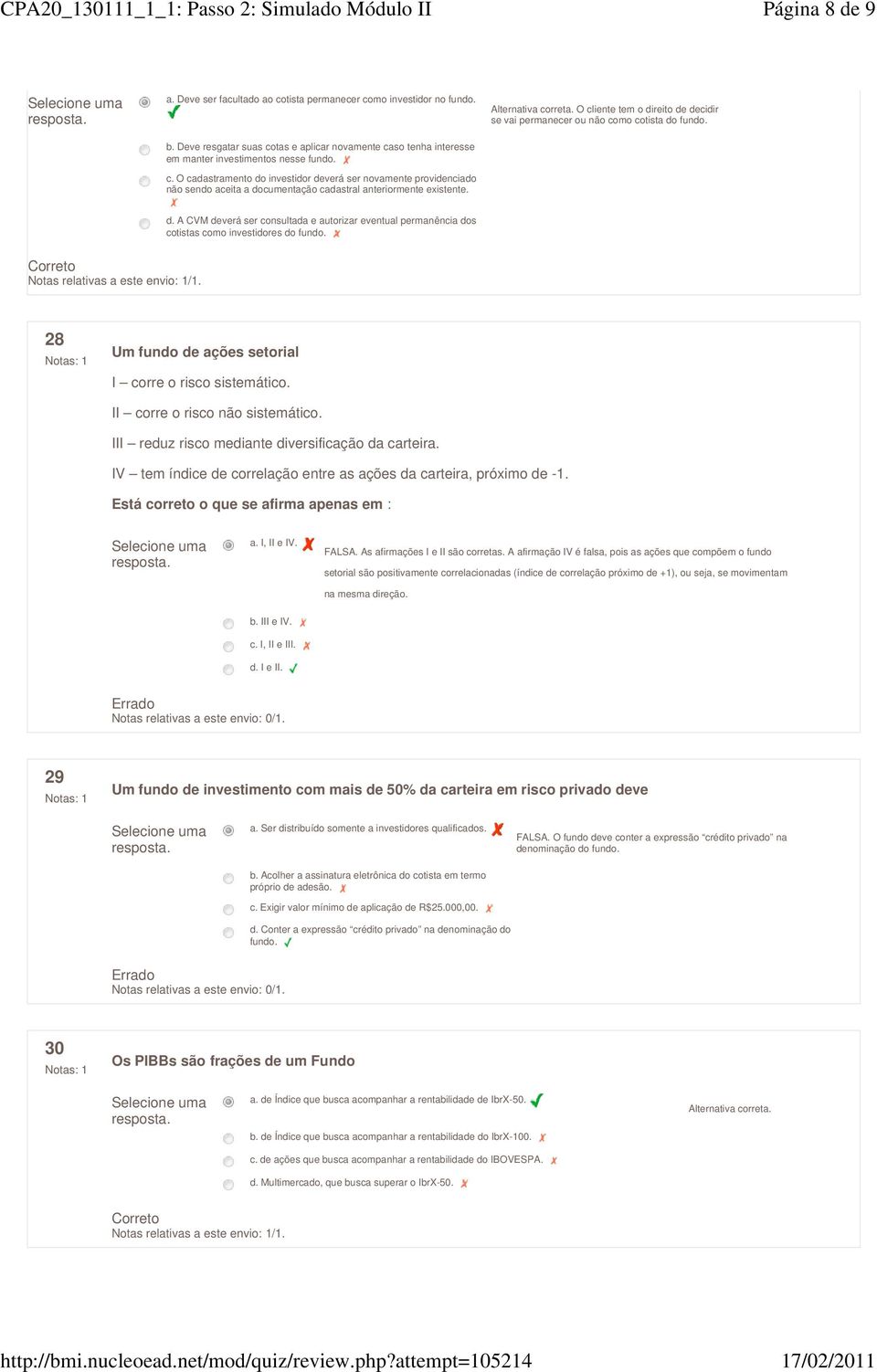 28 Um fundo de ações setorial I corre o risco sistemático. II corre o risco não sistemático. III reduz risco mediante diversificação da carteira.