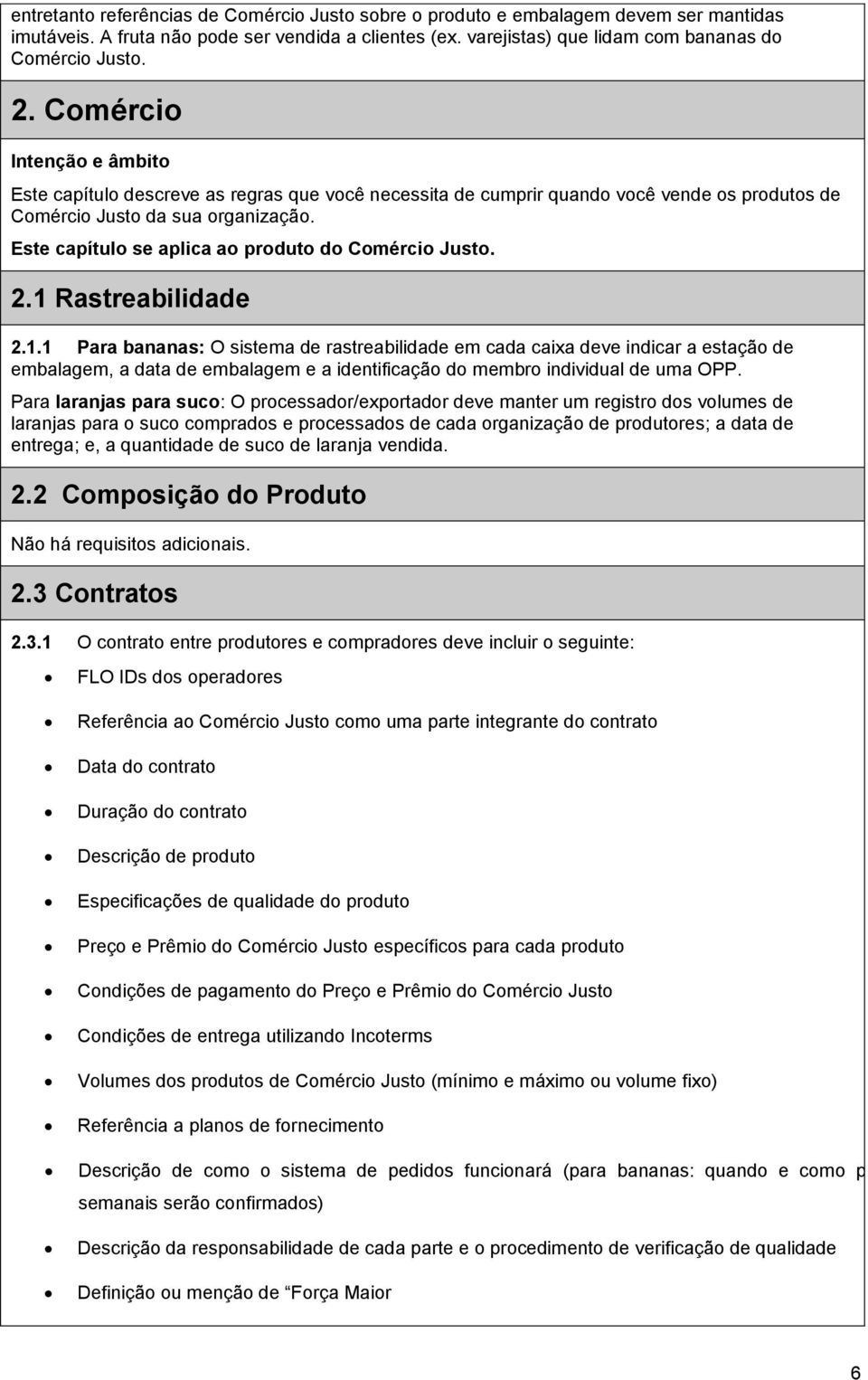 Este capítulo se aplica ao produto do Comércio Justo. 2.1 