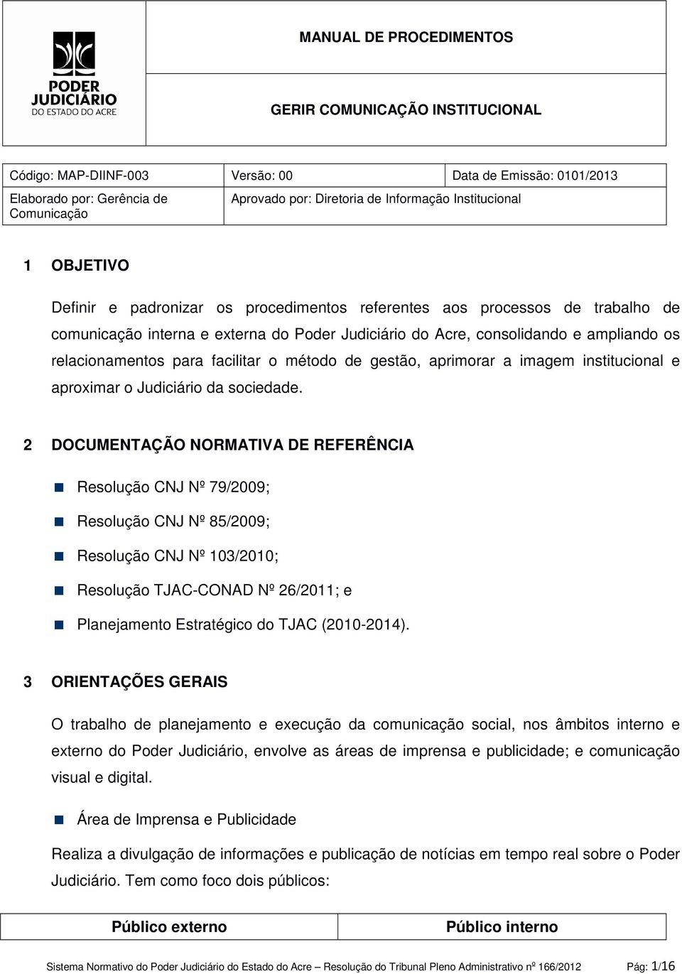 institucional e aproximar o Judiciário da sociedade.