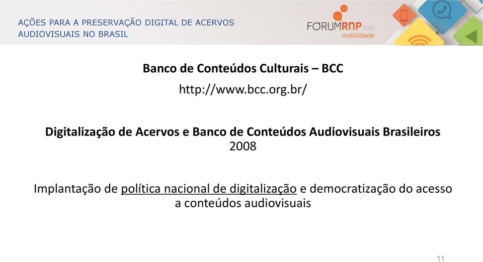 Audiovisuais Brasileiros 2008 Implantação de política