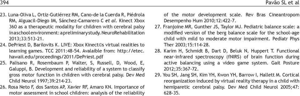 LIVE: Xbox Kinect s virtual realities to learning games. TCC 2011:48-54. Avalaible from: http://etec. hawaii.edu/proceedings/2011/depriest.pdf 25.