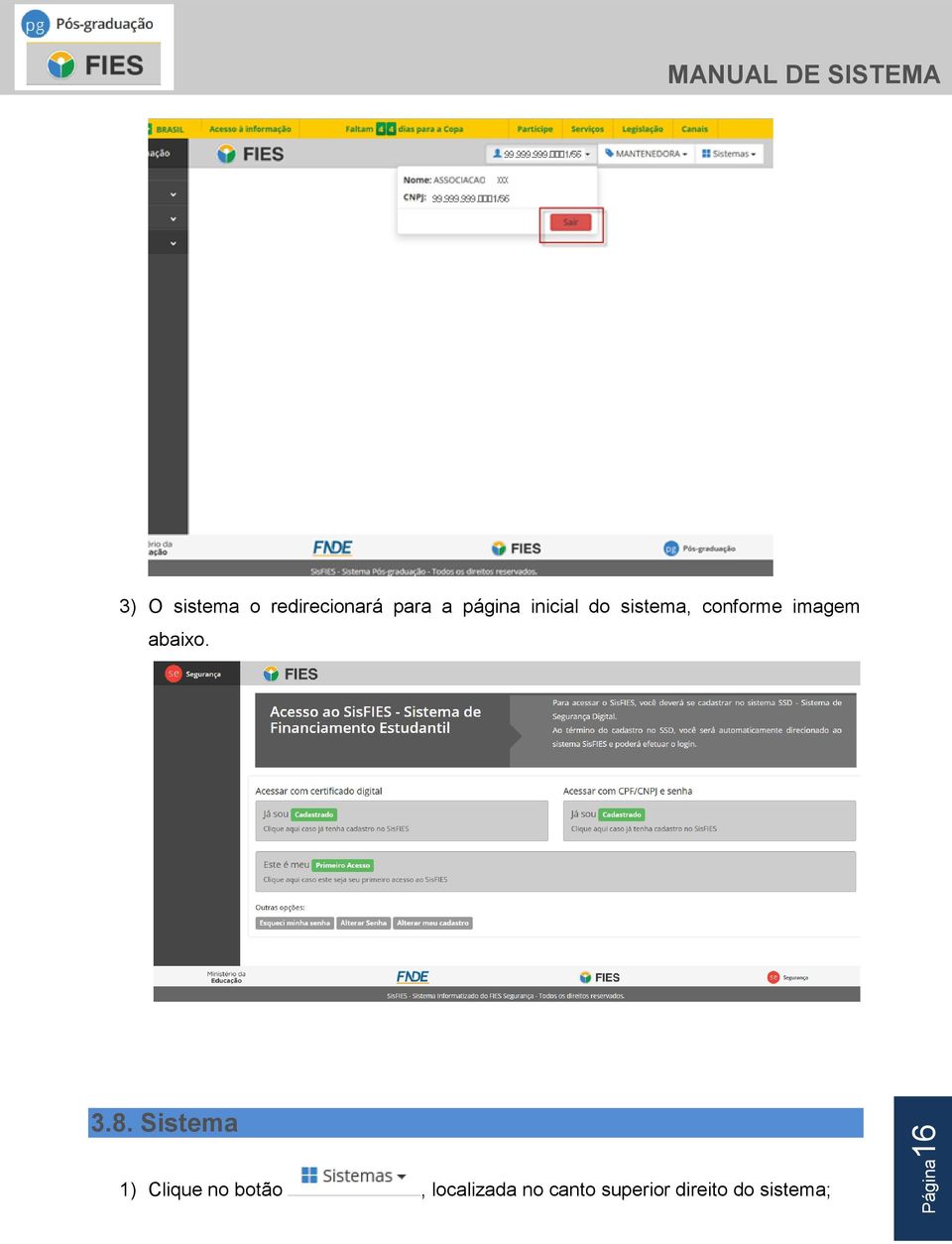 3.8. Sistema 1) Clique no botão, localizada