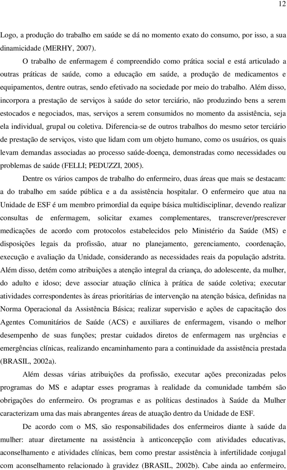 efetivado na sociedade por meio do trabalho.