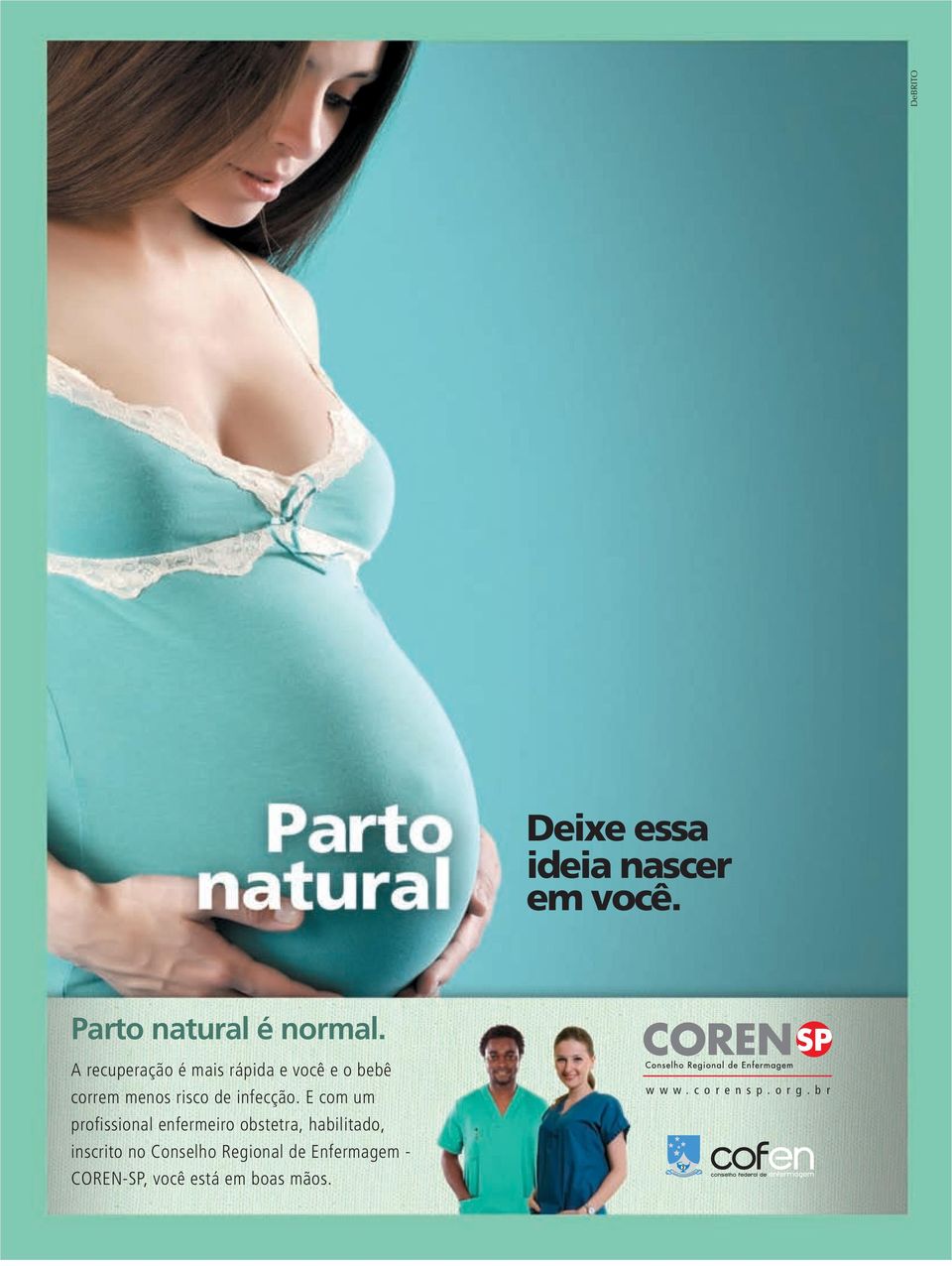 E com um profissional enfermeiro obstetra, habilitado, inscrito no Conselho