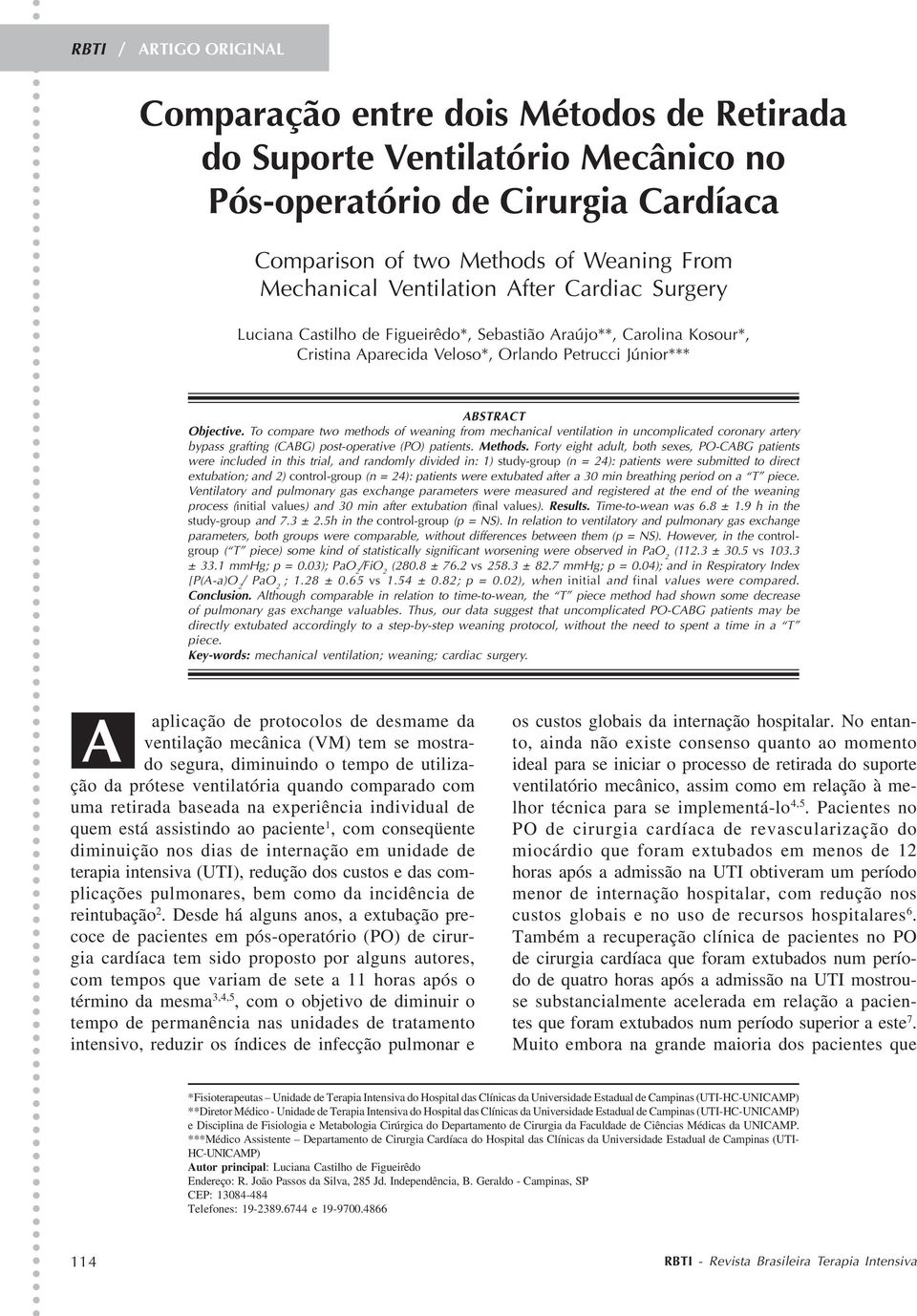 To compare two methods of weaning from mechanical ventilation in uncomplicated coronary artery bypass grafting (CABG) post-operative (PO) patients. Methods.