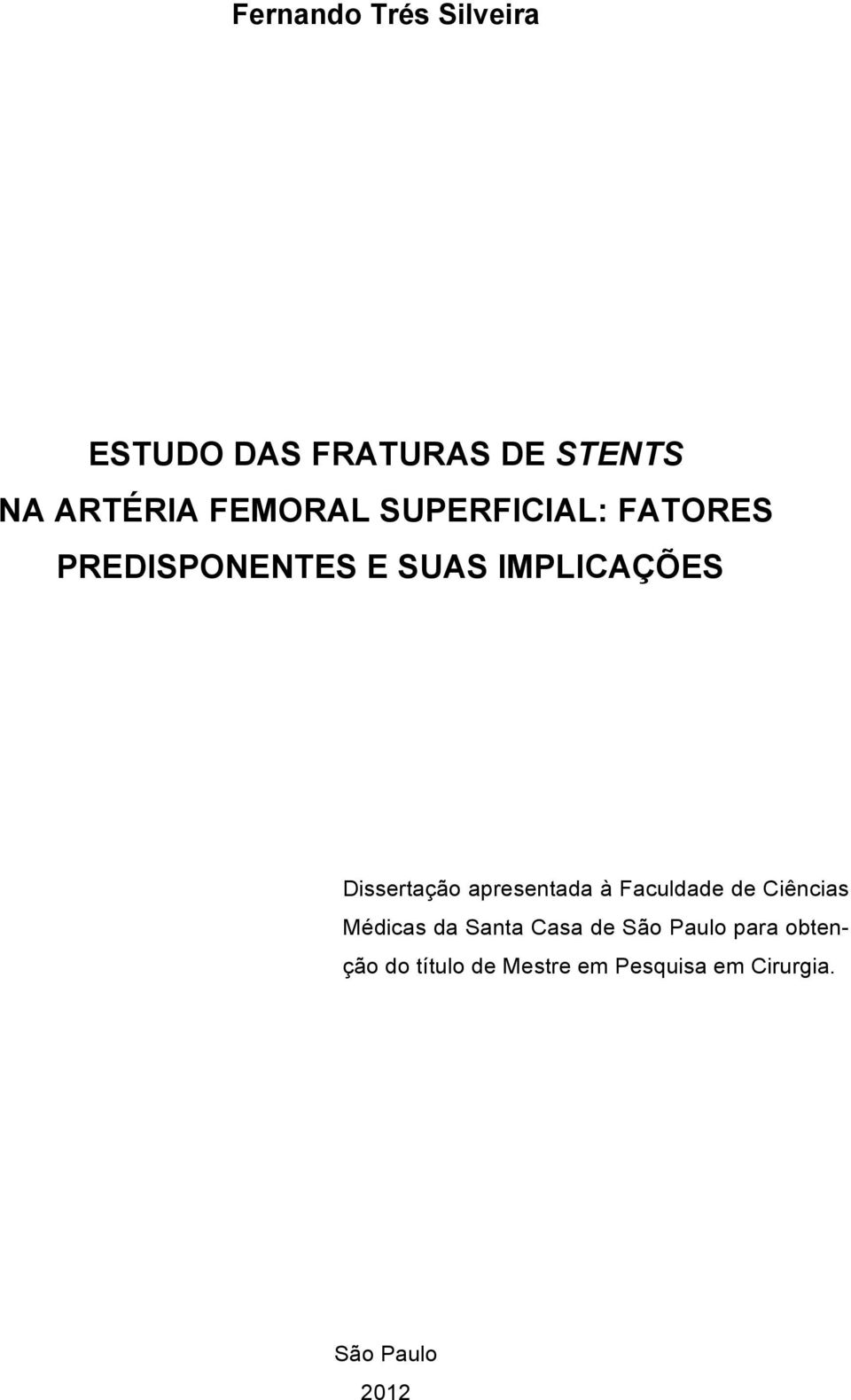 Dissertação apresentada à Faculdade de Ciências Médicas da Santa Casa